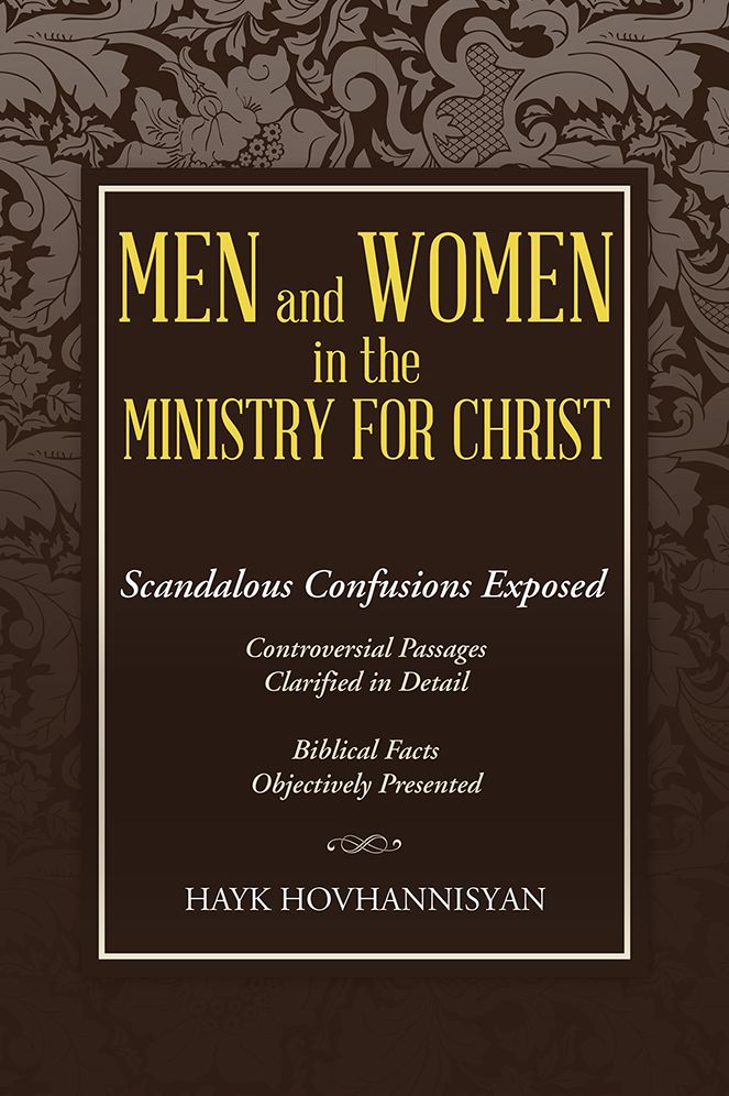 Men and Women in the Ministry for Christ: Scandalous Confusions Exposed
