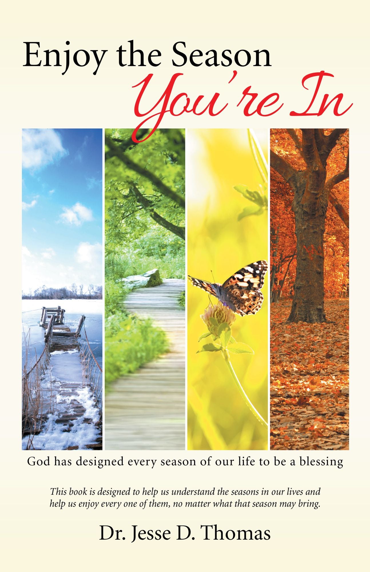 Enjoy the Season You're In: God has designed every season of our life to be a blessing