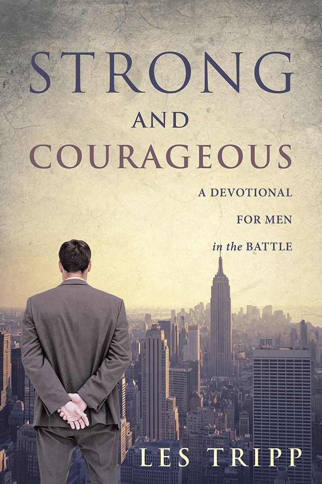 Strong and Courageous: A Devotional for Men in the Battle