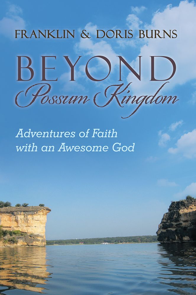 Beyond Possum Kingdom: Adventures of Faith with an Awesome God