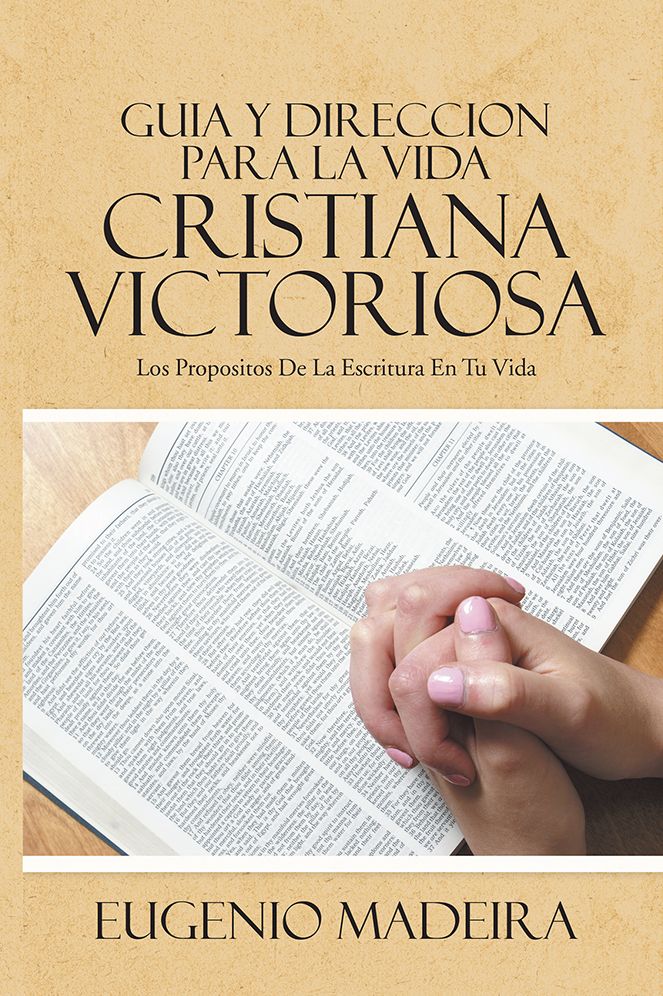 GUIA Y DIRECCION PARA LA VIDA CRISTIANA VICTORIOSA: LOS PROPOSITOS DE LA ESCRITURA EN TU VIDA