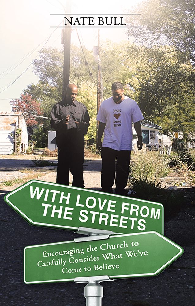 With Love from the Streets.: Encouraging the Church to Carefully Consider What We've Come to Believe
