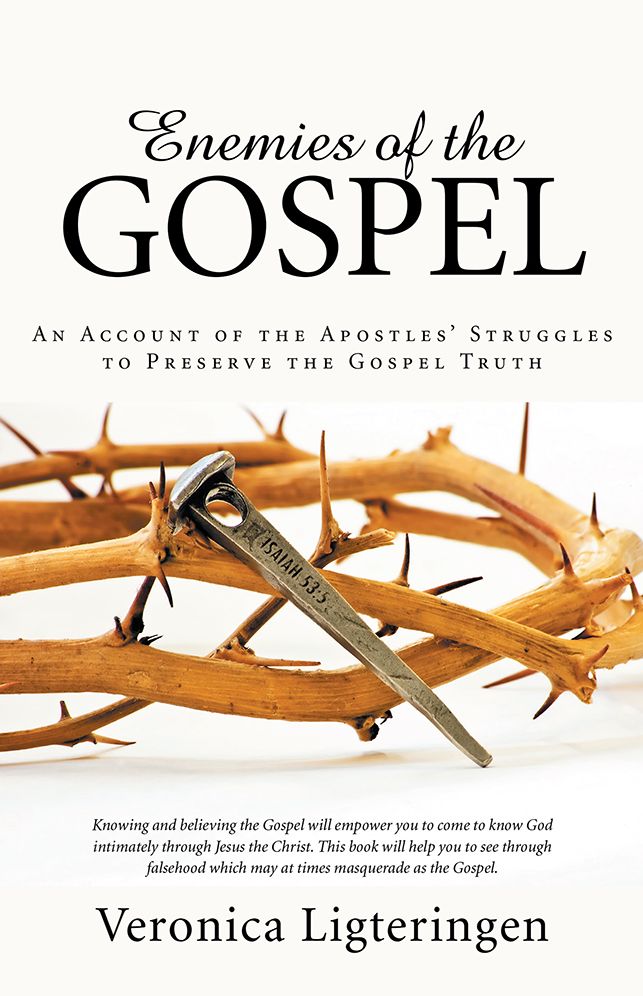 Enemies of the Gospel: An Account of the Apostles' Struggles to Preserve the Gospel Truth