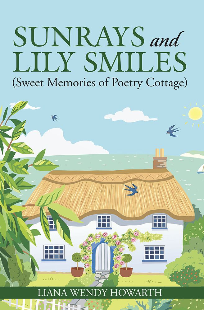 Sunrays and Lily Smiles: (Sweet Memories of Poetry Cottage)