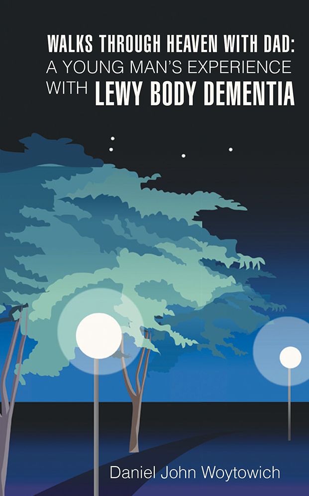 Walks through Heaven with Dad: A Young Man's Experience with Lewy Body Dementia