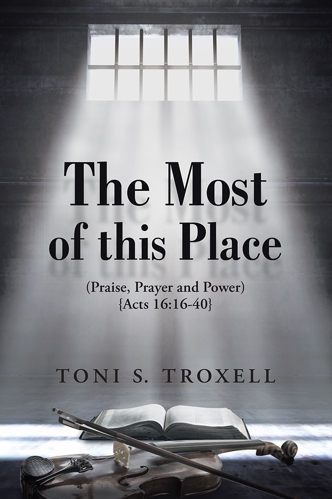 The Most of this Place: (Praise, Prayer and Power) {Acts 16:16-40}