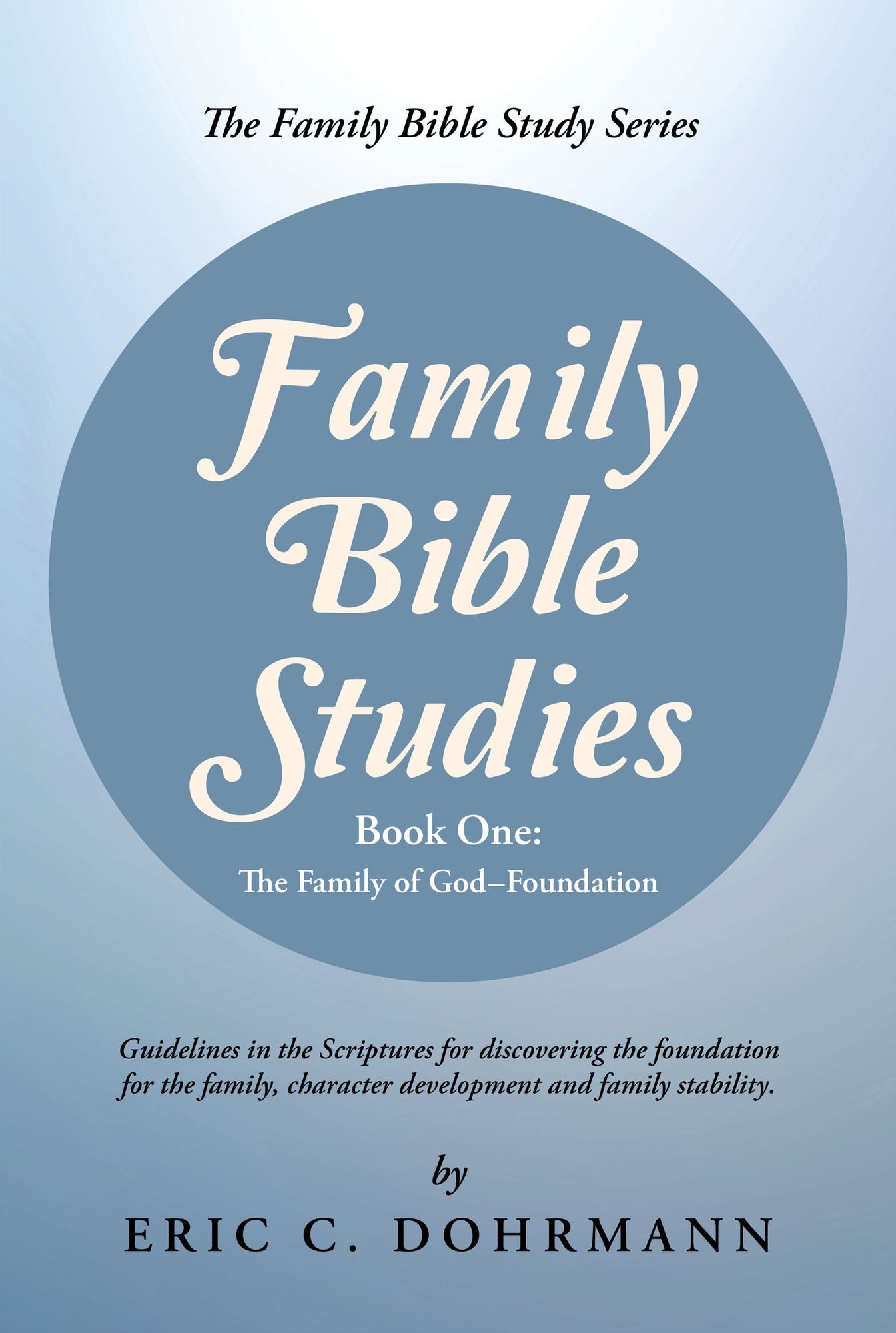 Family Bible Studies: Part One: The Family of God--Foundation