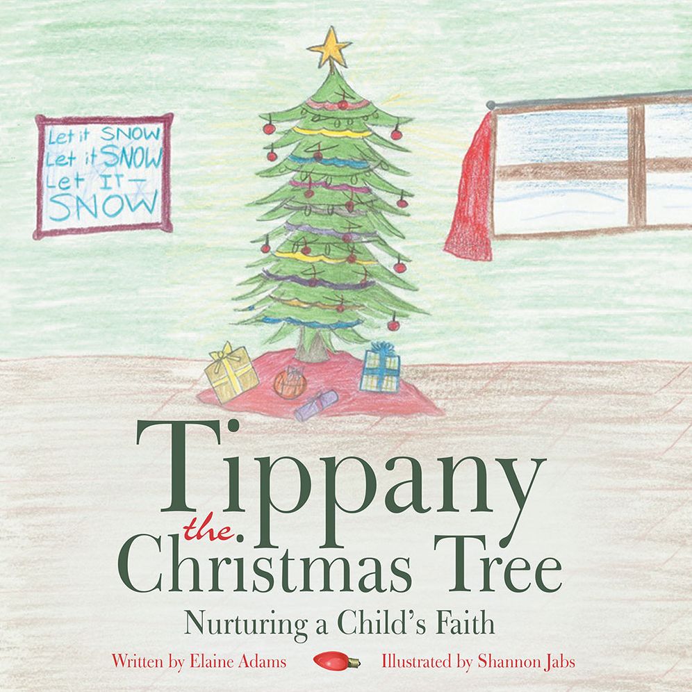 Tippany the Christmas Tree: Nurturing a Child'S Faith