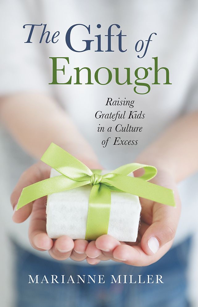 The Gift of Enough: Raising Grateful Kids in a Culture of Excess