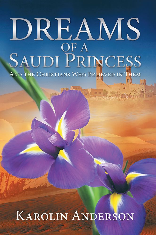 Dreams of a Saudi Princess: And the Christians Who Believed in Them