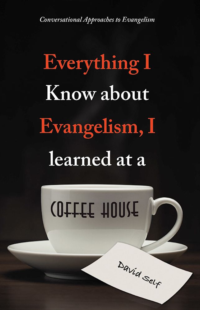 Everything I Know about Evangelism, I learned at a Coffee House: Conversational Approaches to Evangelism
