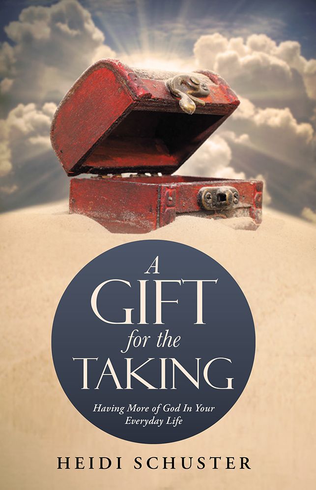 A Gift for the Taking: Having More of God In Your Everyday Life