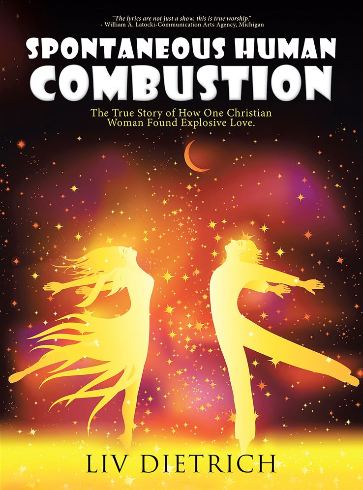 Spontaneous Human Combustion: The True Story of How One Christian Woman Found Explosive Love.
