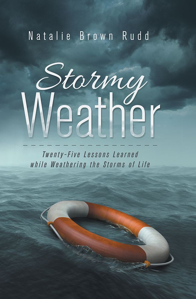 Stormy Weather: Twenty-Five Lessons Learned while Weathering the Storms of Life