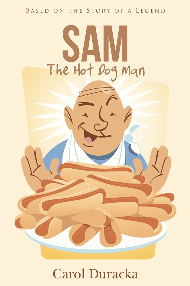 Sam, The Hot Dog Man: Based on the Story of a Legend