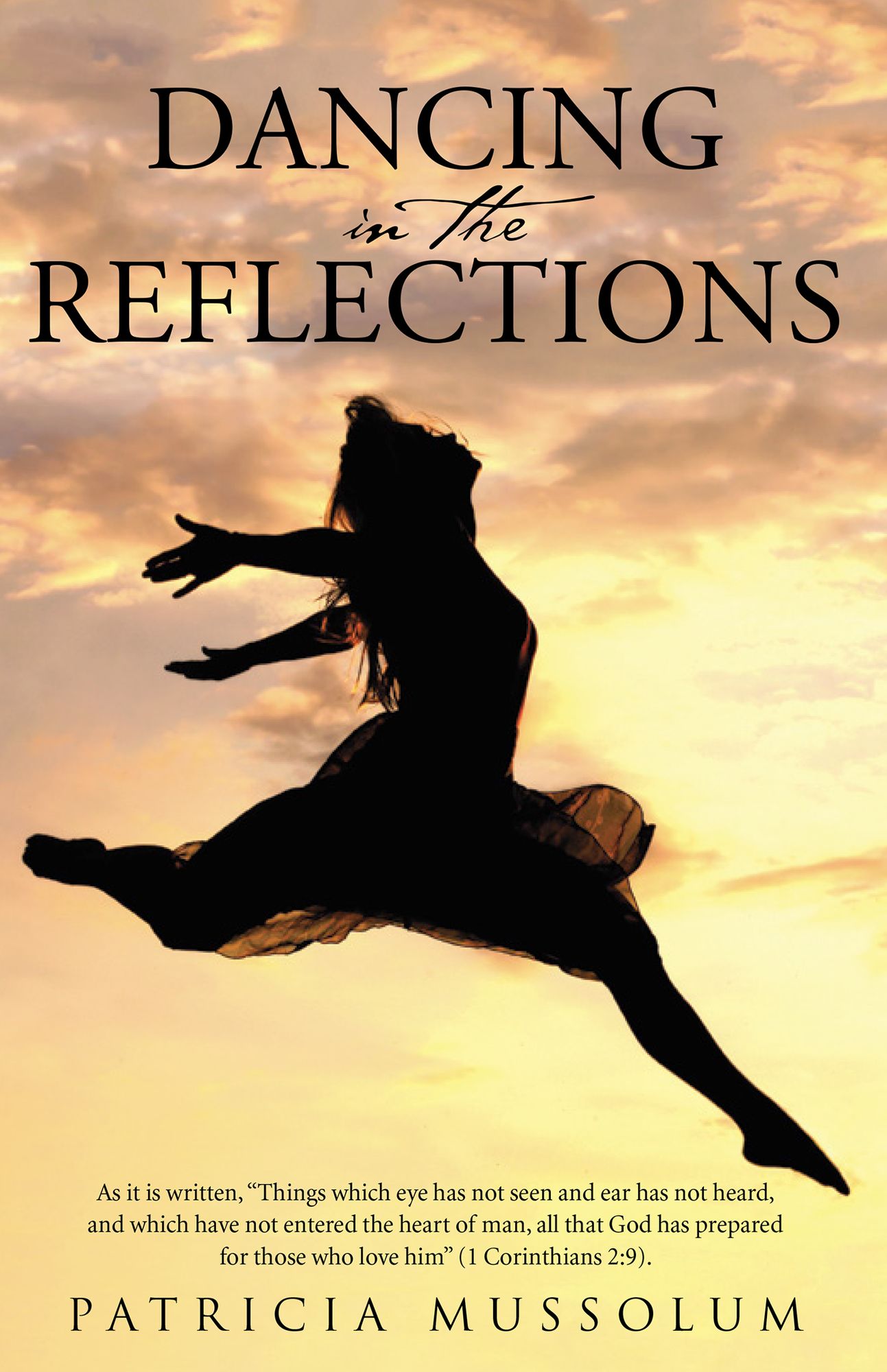 Dancing in the Reflections: As it is written, "Things which eye has not seen and ear has not heard, and which have not entered the heart of man, all that God has prepared for those who love him" (1 Corinthians 2:9).