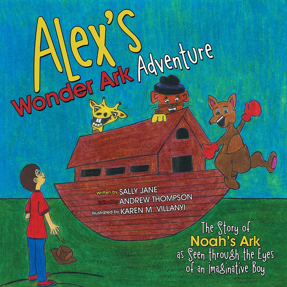 Alex's Wonder Ark Adventure: The Story of Noah's Ark as Seen through the Eyes of an Imaginative Boy
