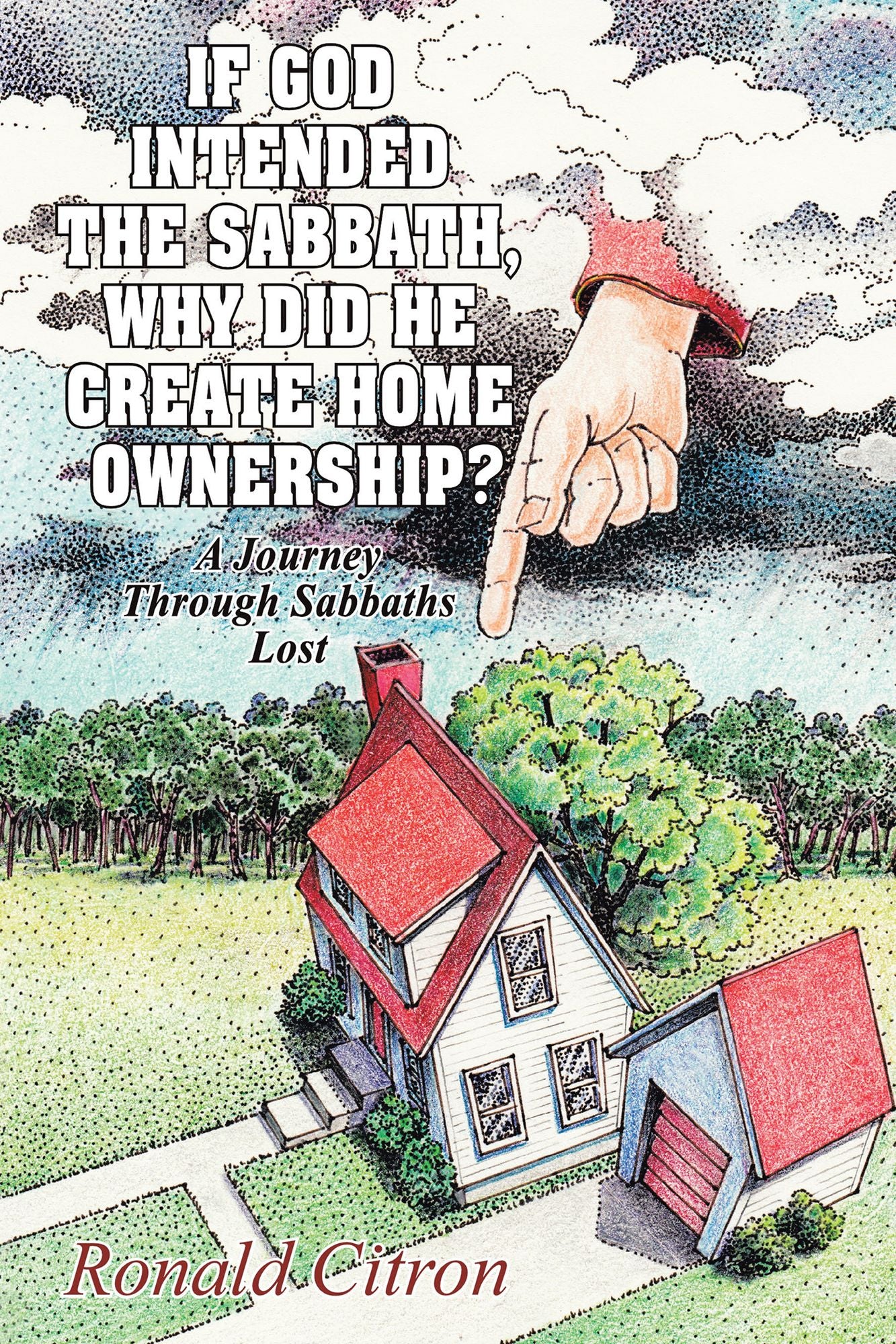 If God Intended the Sabbath, Why Did He Create Home Ownership?: A Journey Through Sabbaths Lost