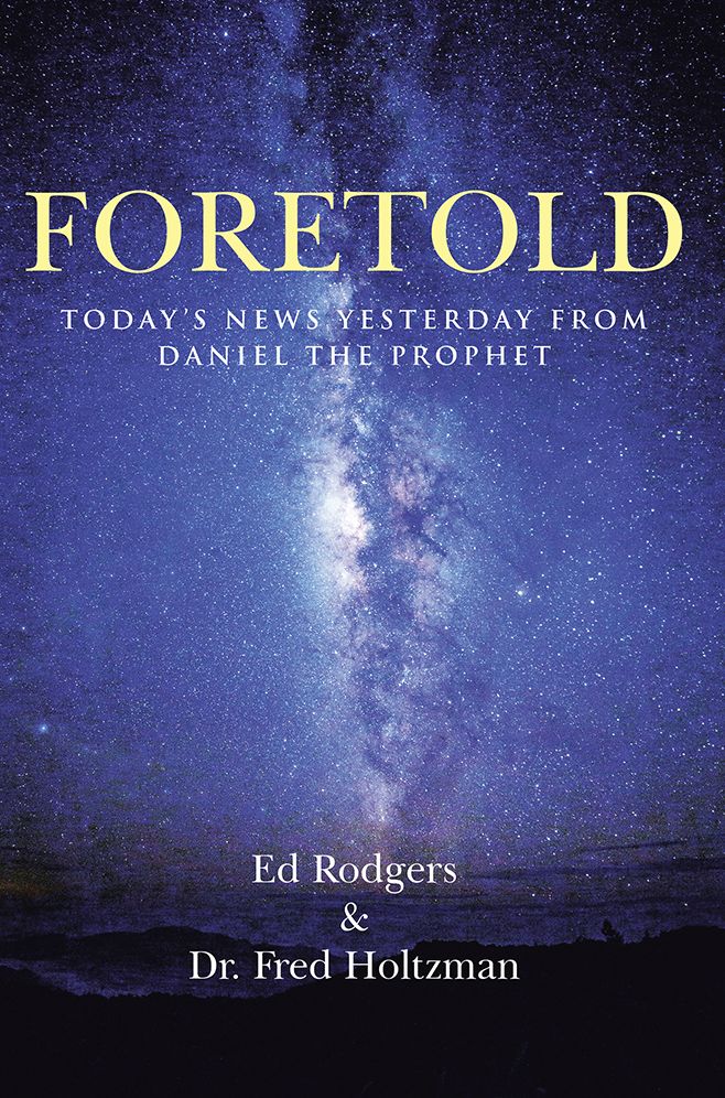 Foretold: Today's News Yesterday from Daniel the Prophet