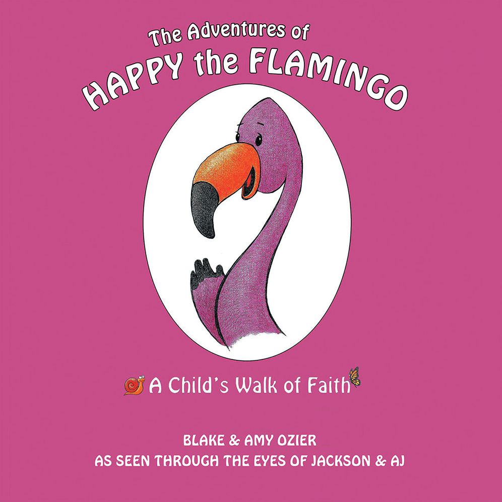 The Adventures of Happy the Flamingo:: A Child'S Walk of Faith