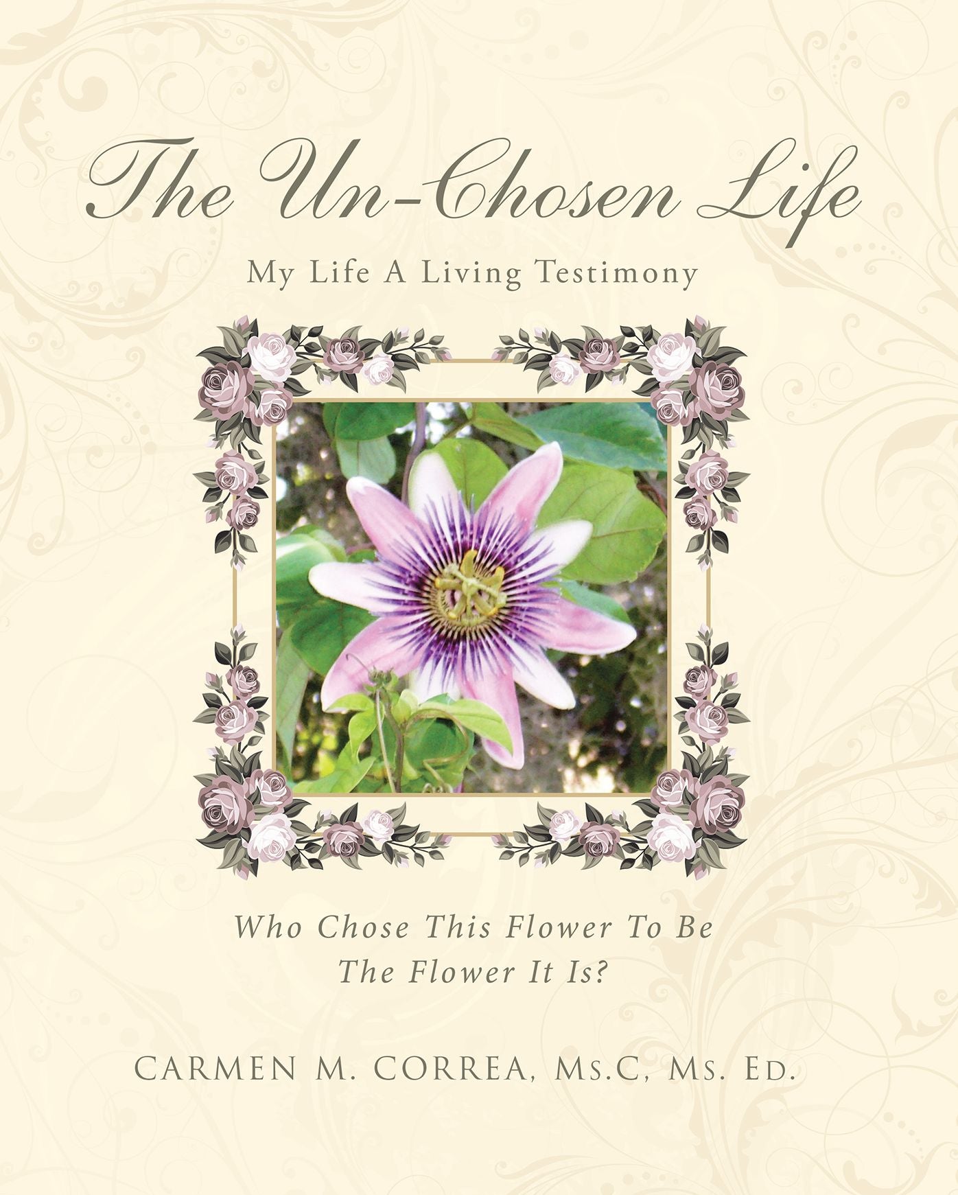 The Un-Chosen Life: My Life A Living Testimony
