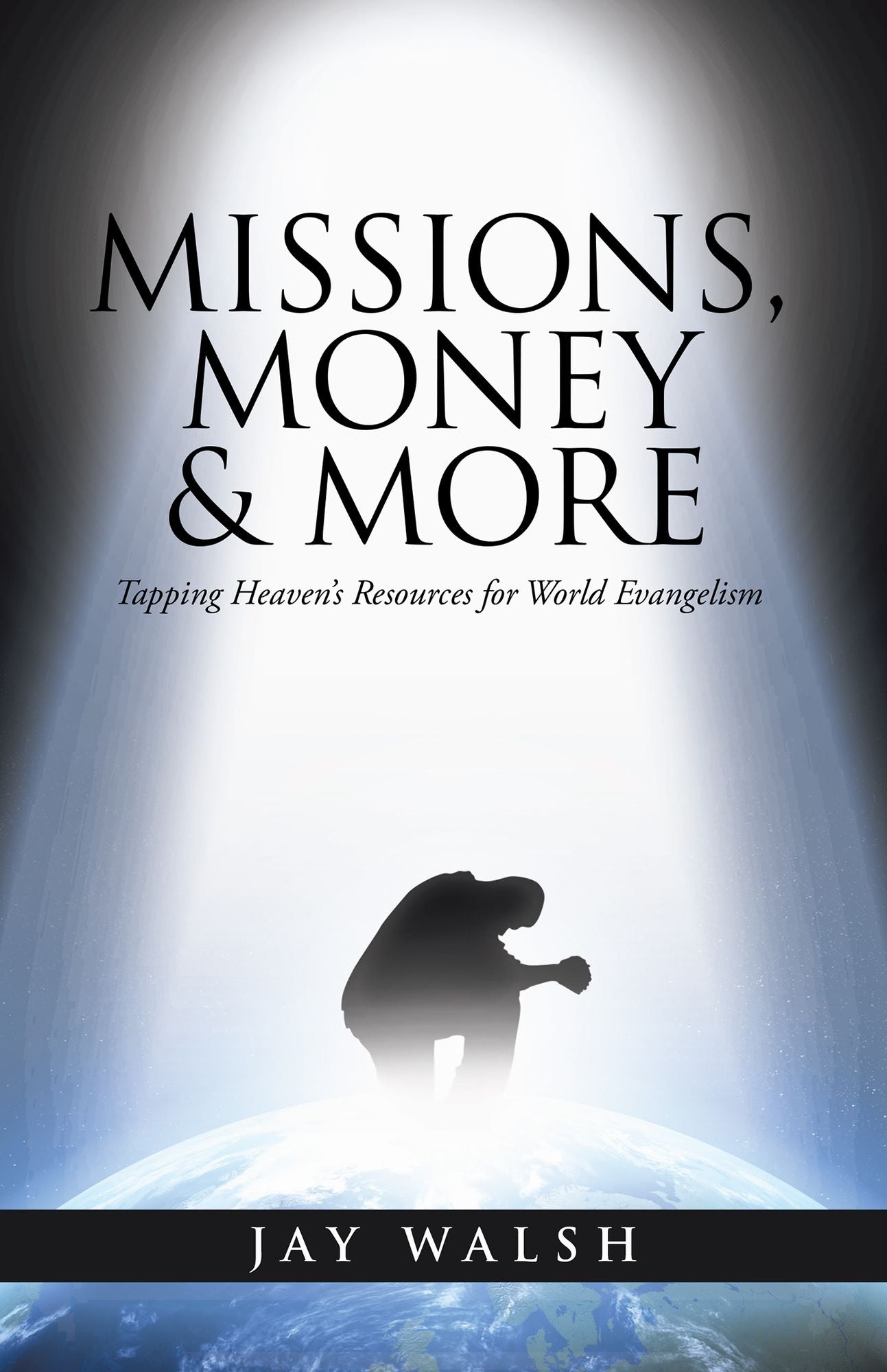 MISSIONS, MONEY & MORE: Tapping Heaven's Resources for World Evangelism