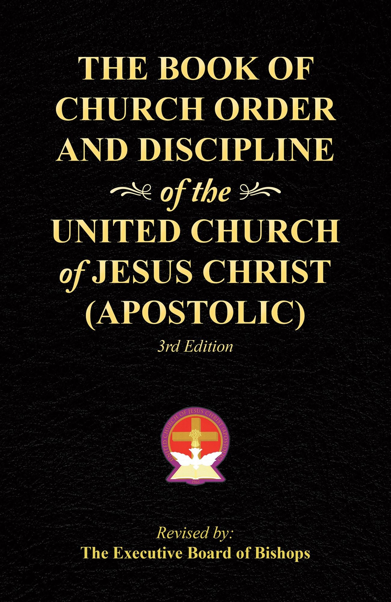 The Book of Church Order and Discipline of the United Church of Jesus Christ (Apostolic): 3Rd Edition