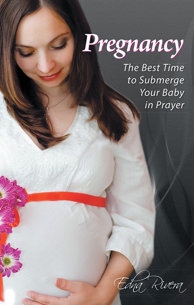 Pregnancy: The Best Time to Submerge Your Baby in Prayer