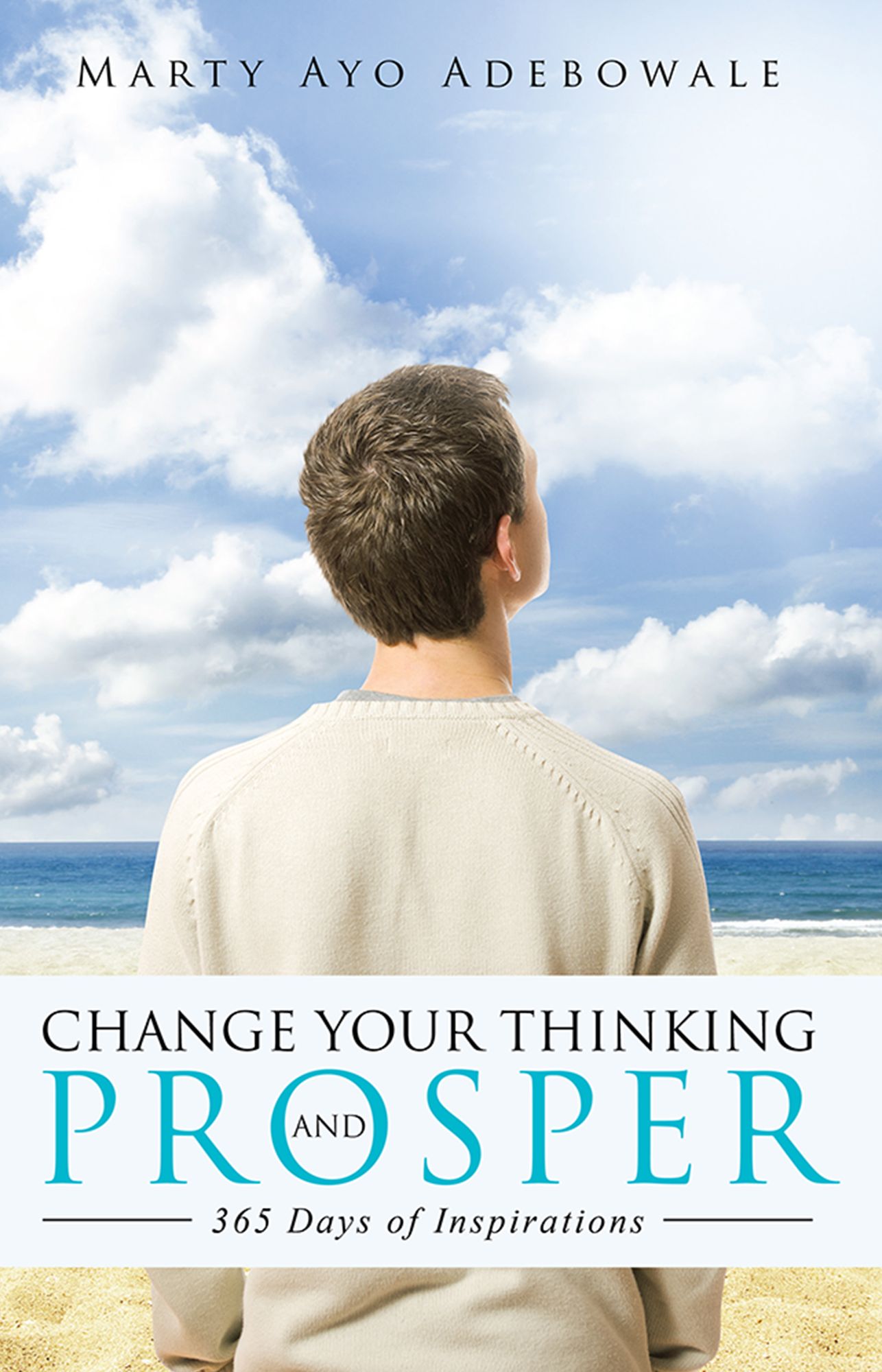 CHANGE YOUR THINKING AND PROSPER: 365 Days of Inspirations