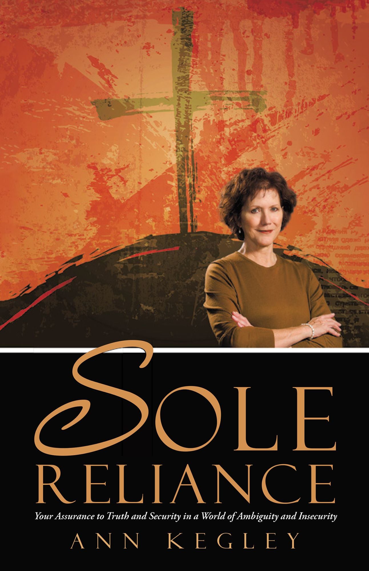 Sole Reliance: Your Assurance to Truth and Security in a World of Ambiguity and Insecurity