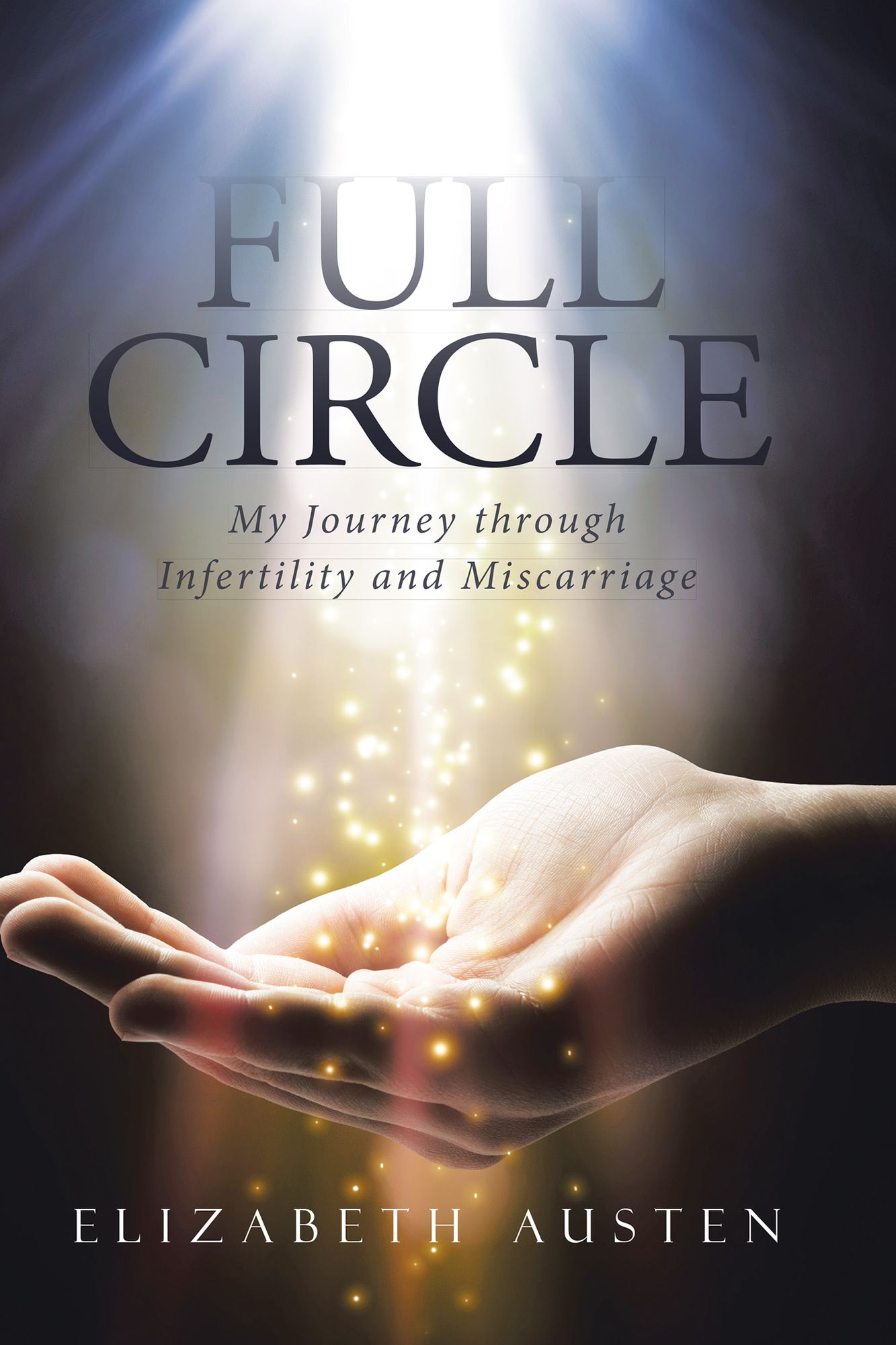 Full Circle: My Journey through Infertility and Miscarriage