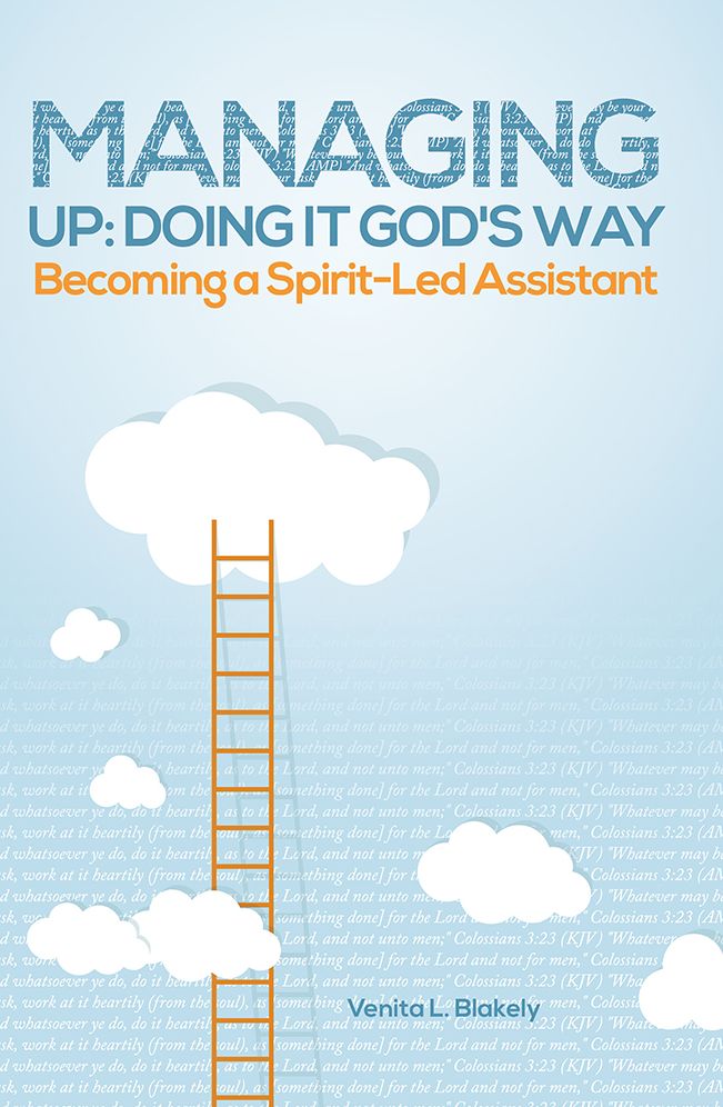 Managing Up: Doing It God's Way: Becoming a Spirit-Led Assistant