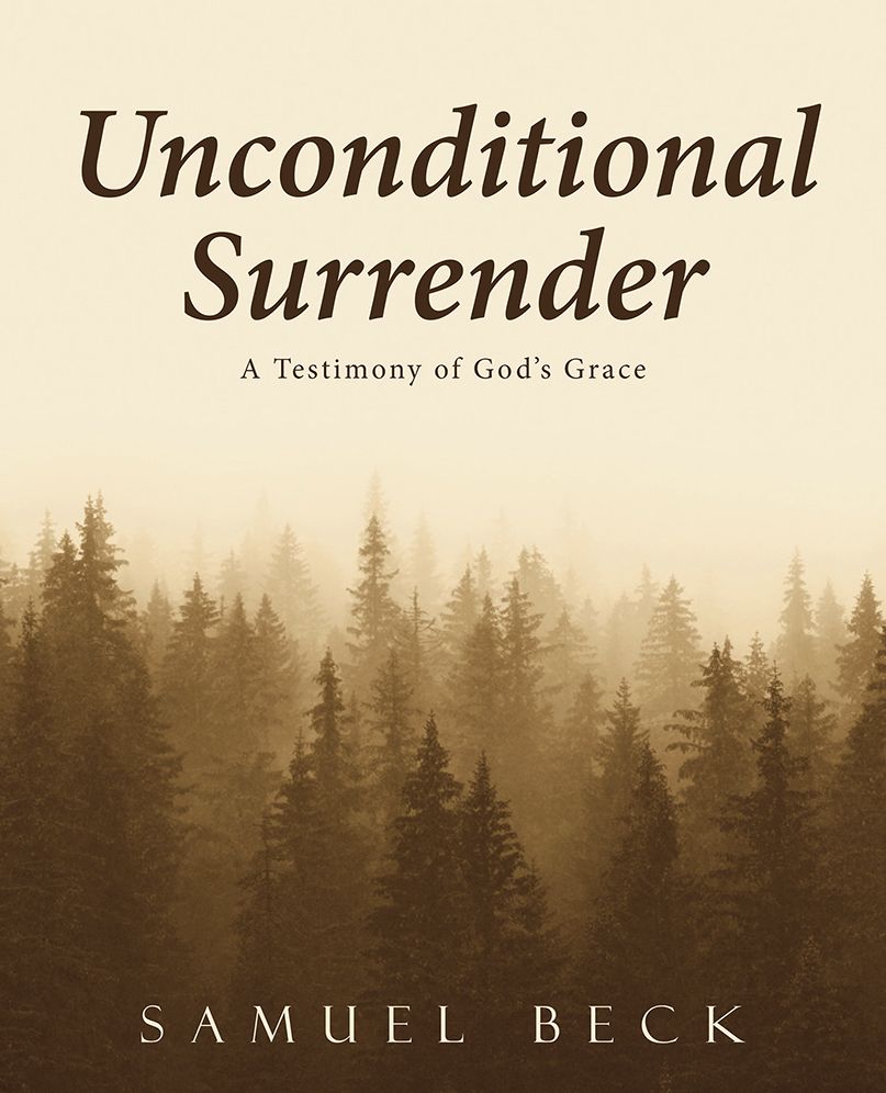 Unconditional Surrender: A Testimony of God's Grace