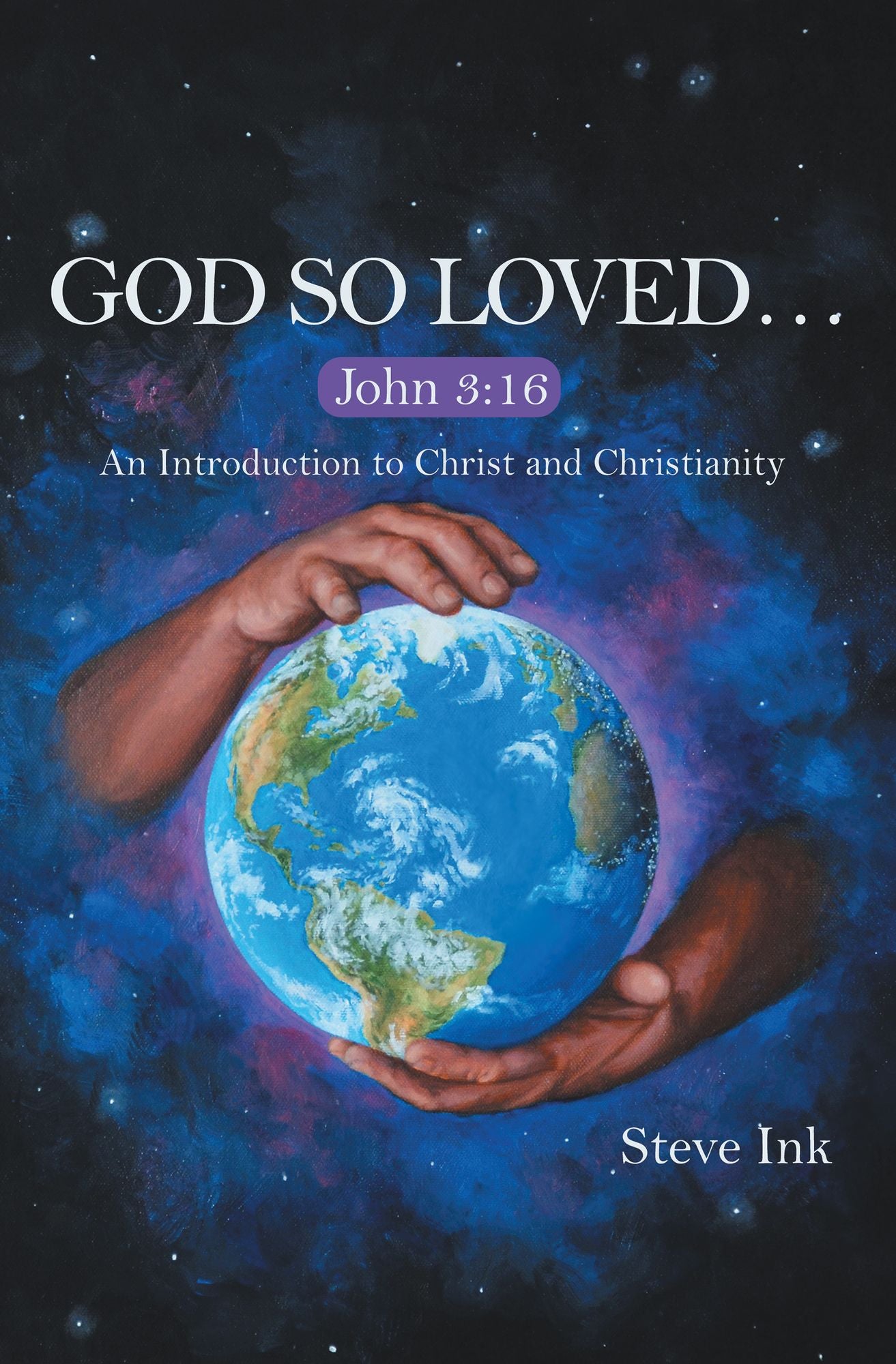 God So Loved...: John 3:16 An Introduction to Christ and Christianity