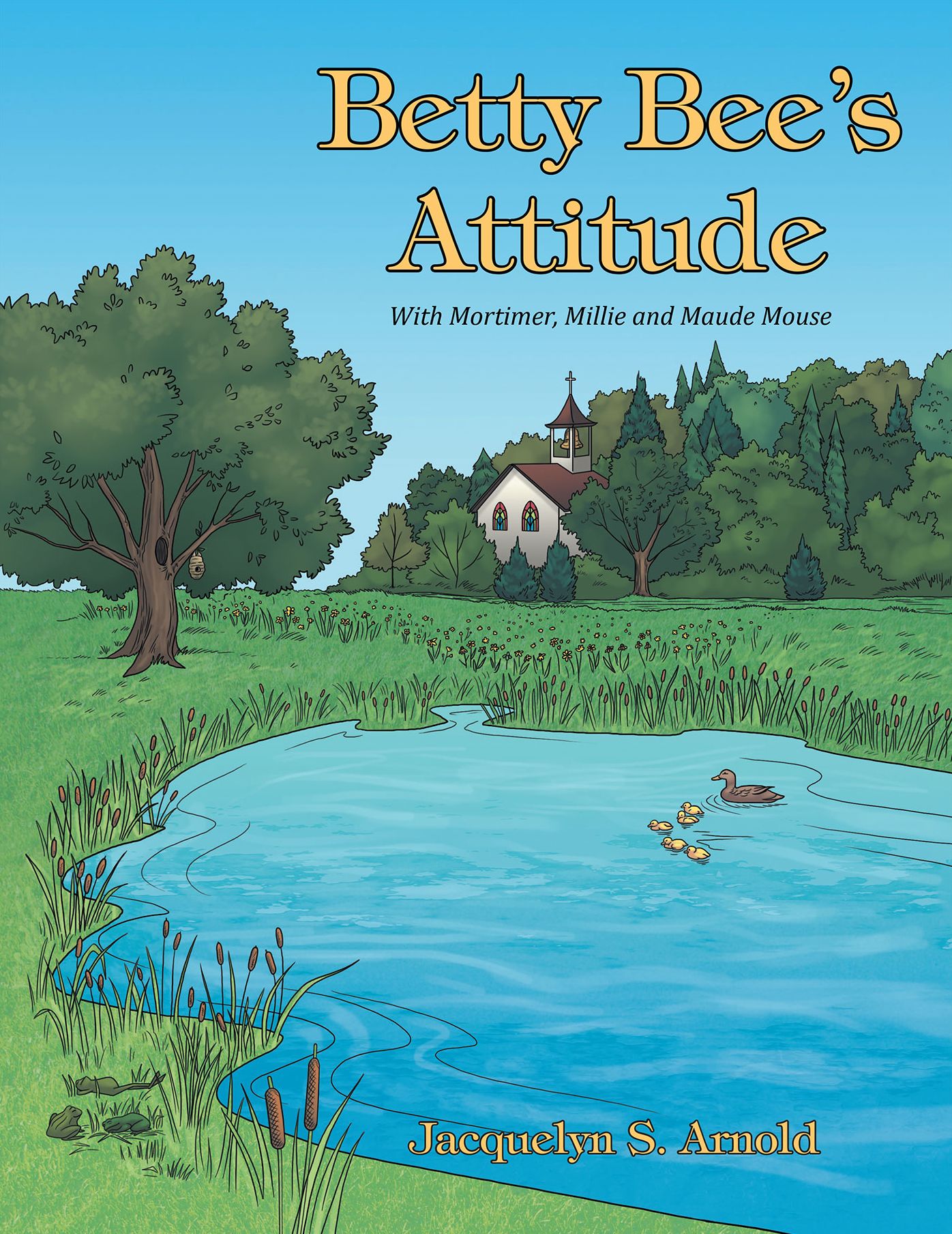 Betty Bee's Attitude: With Mortimer, Millie and Maude Mouse