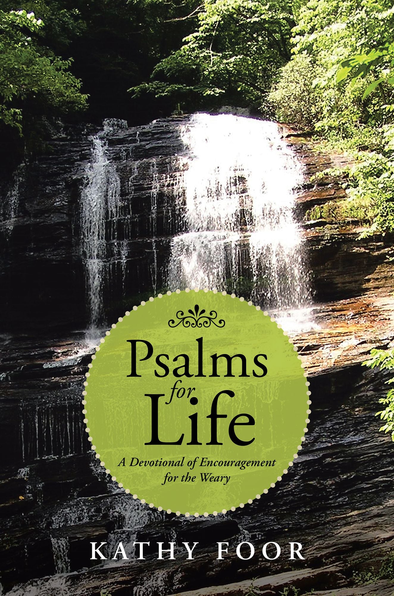 Psalms for Life: A Devotional of Encouragement for the Weary