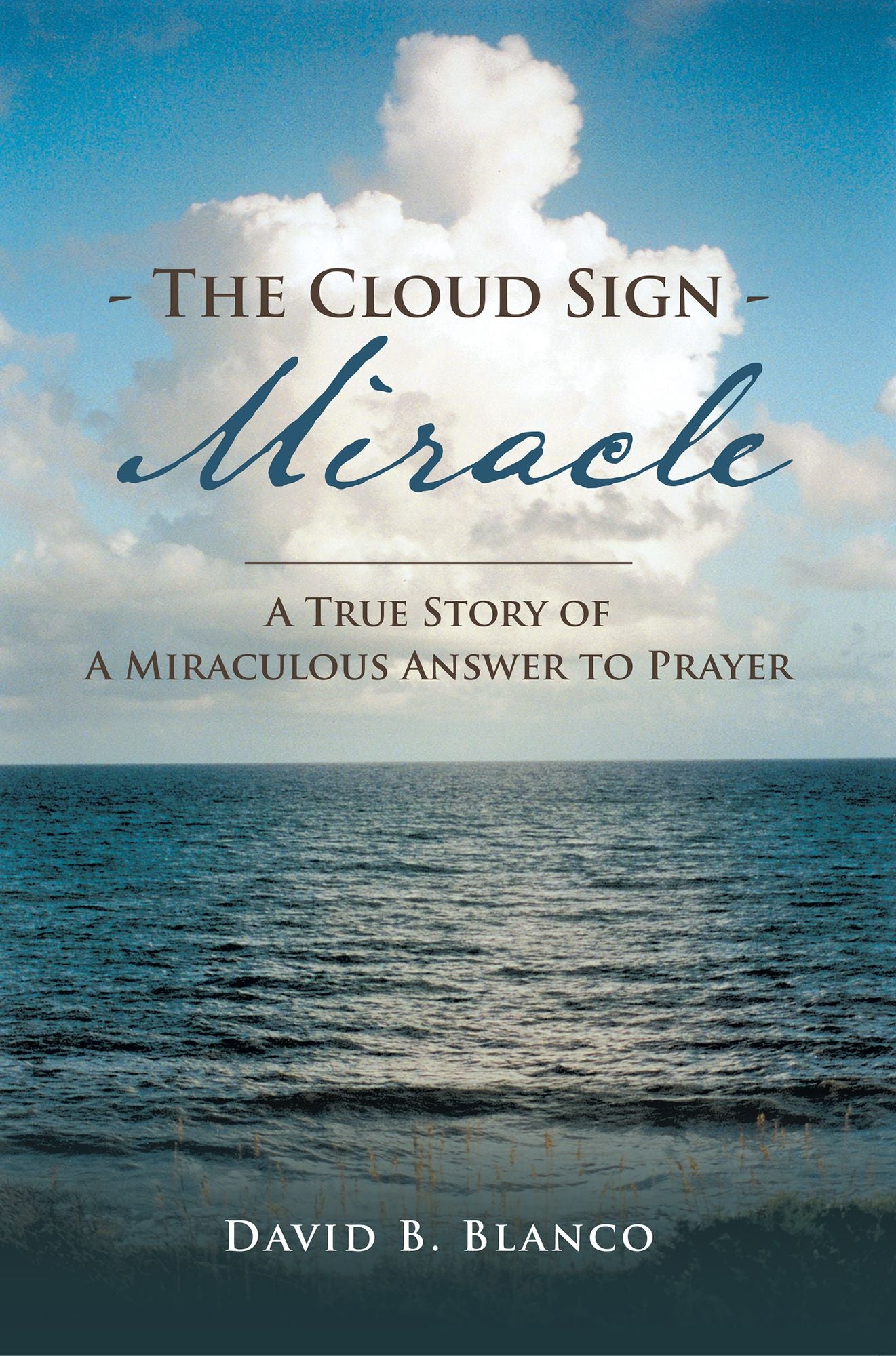The Cloud Sign Miracle: A True Story of A Miraculous Answer to Prayer
