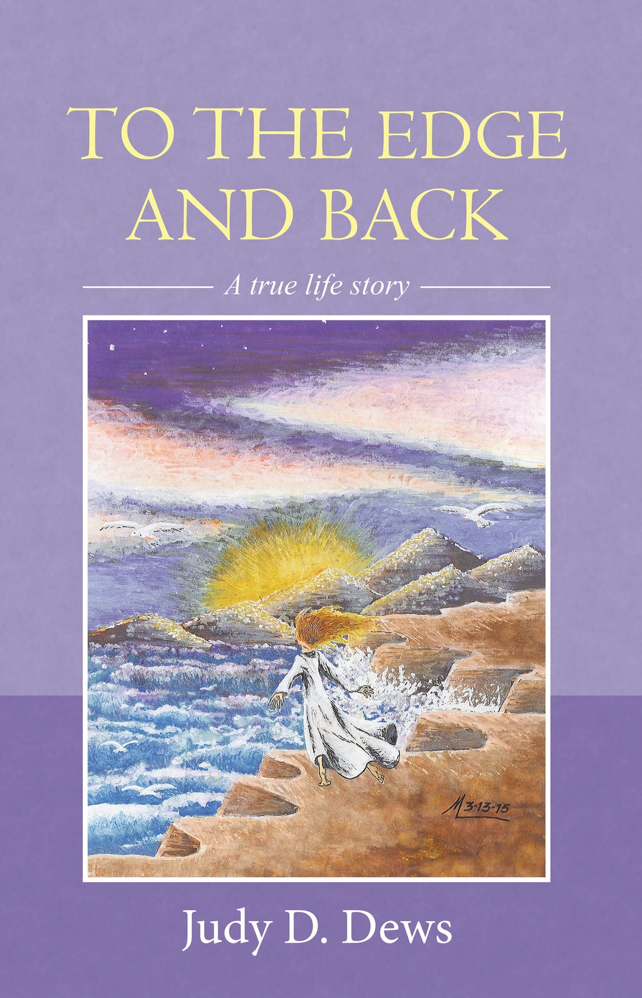 To the Edge and Back: A True Life Story