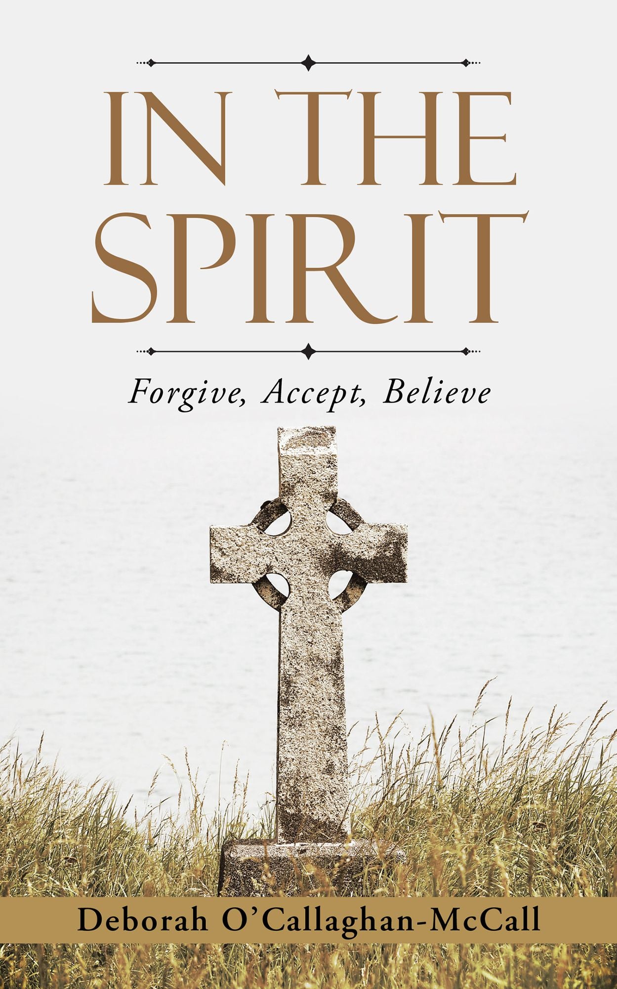 In The Spirit: Forgive, Accept, Believe
