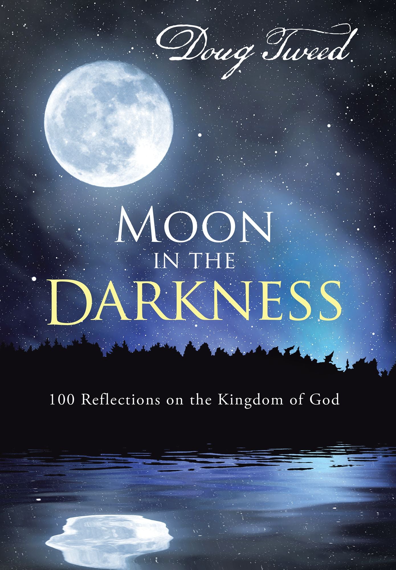 Moon in the Darkness: 100 Reflections on the Kingdom of God