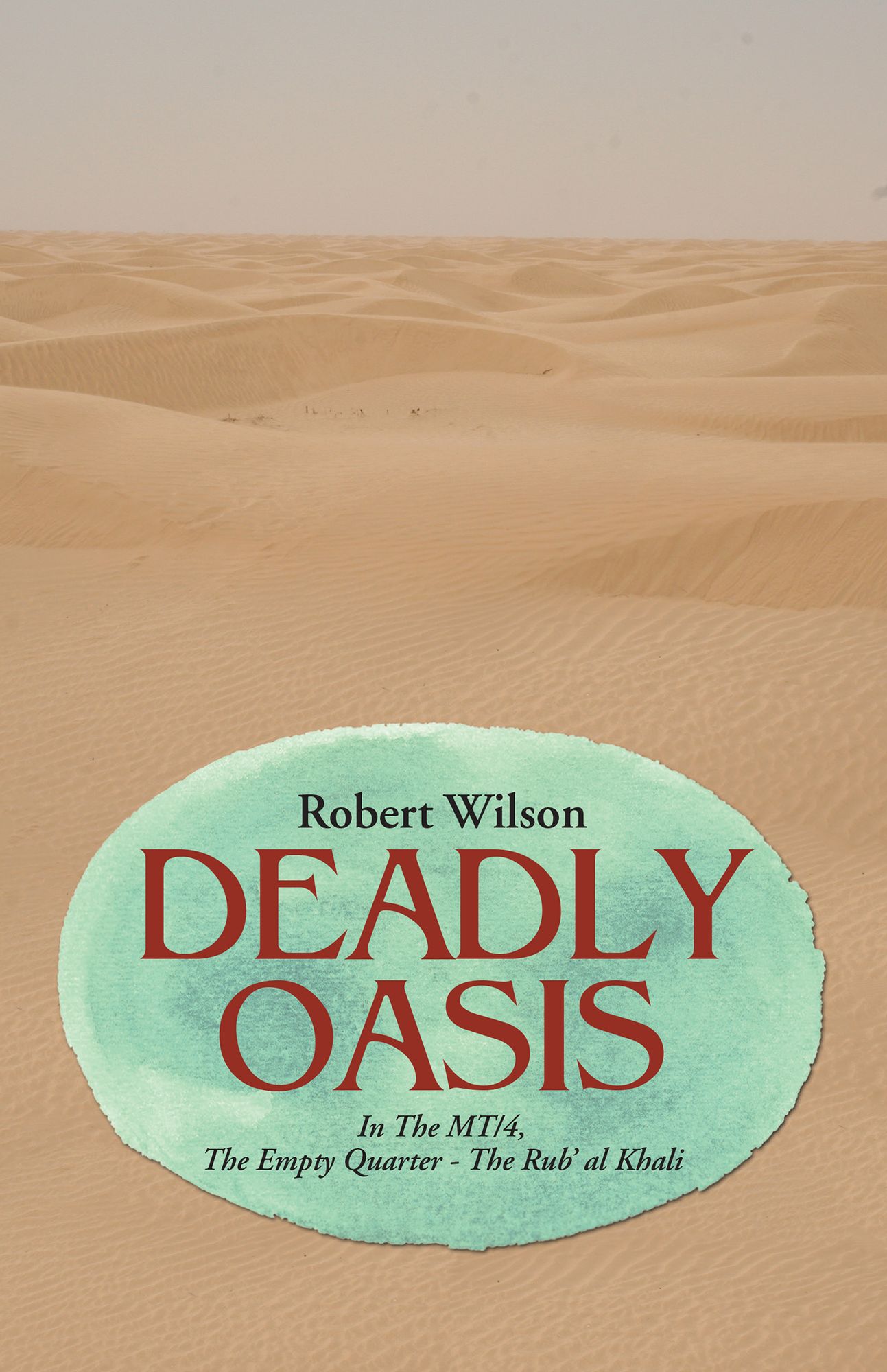 Deadly Oasis: In The MT/4, The Empty Quarter - The Rub' al Khali