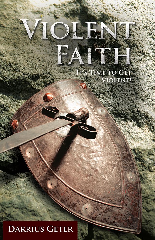 Violent Faith: It's Time to Get Violent!