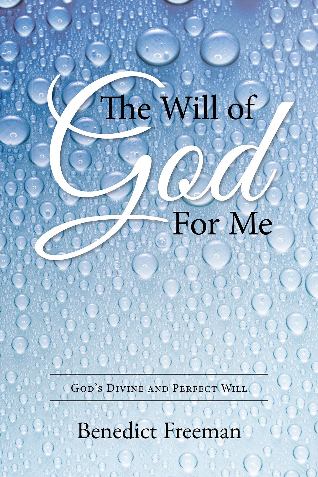 The Will of God For Me: God's Divine and Perfect Will