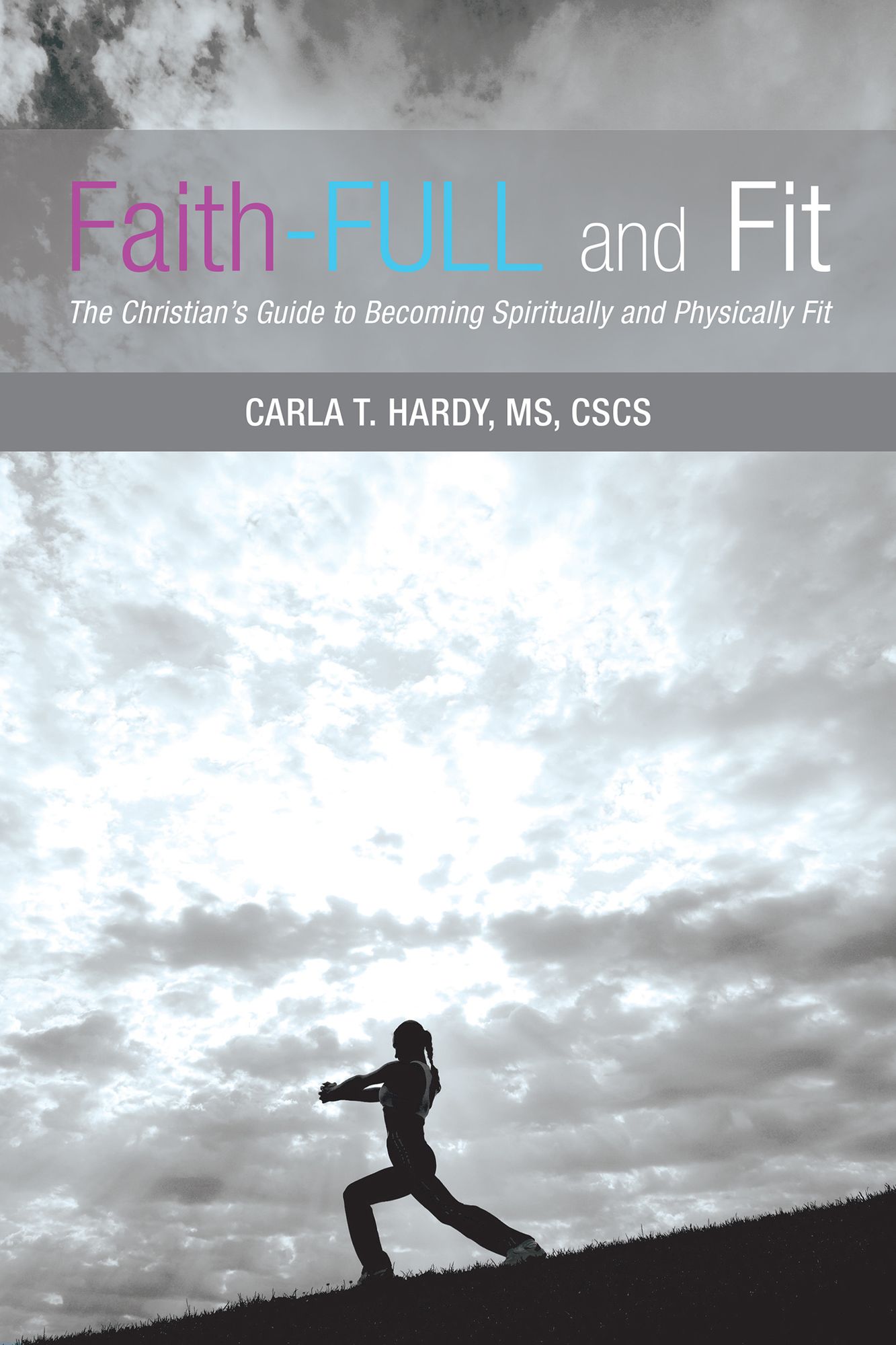 Faith-FULL and Fit: The Christian's Guide to Becoming Spiritually and Physically Fit