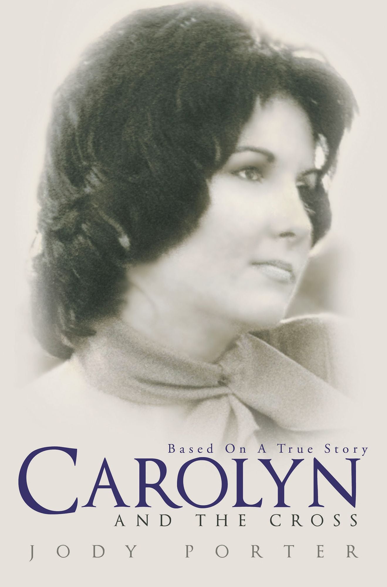 Carolyn and the Cross: Based on a True Story