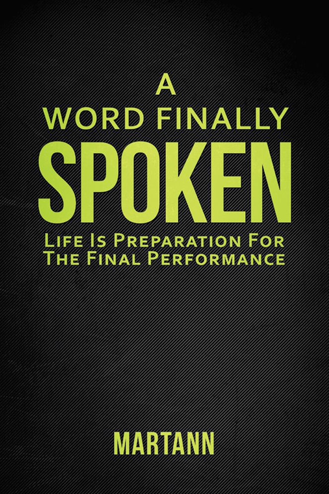 A Word Finally Spoken: Life Is Preparation For The Final Performance