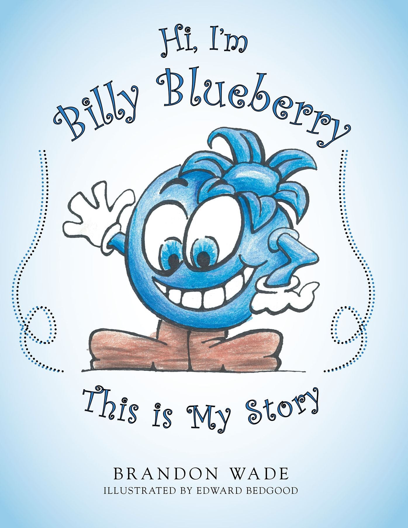 Hi, I'm Billy Blueberry This is My Story