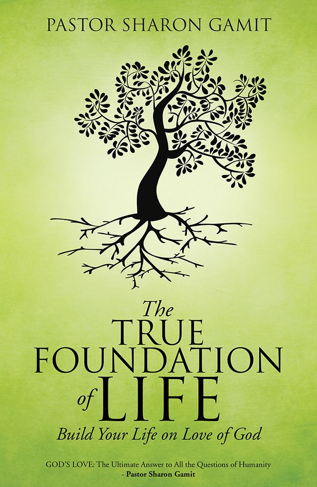 The True Foundation of Life: Build Your life on Love of God