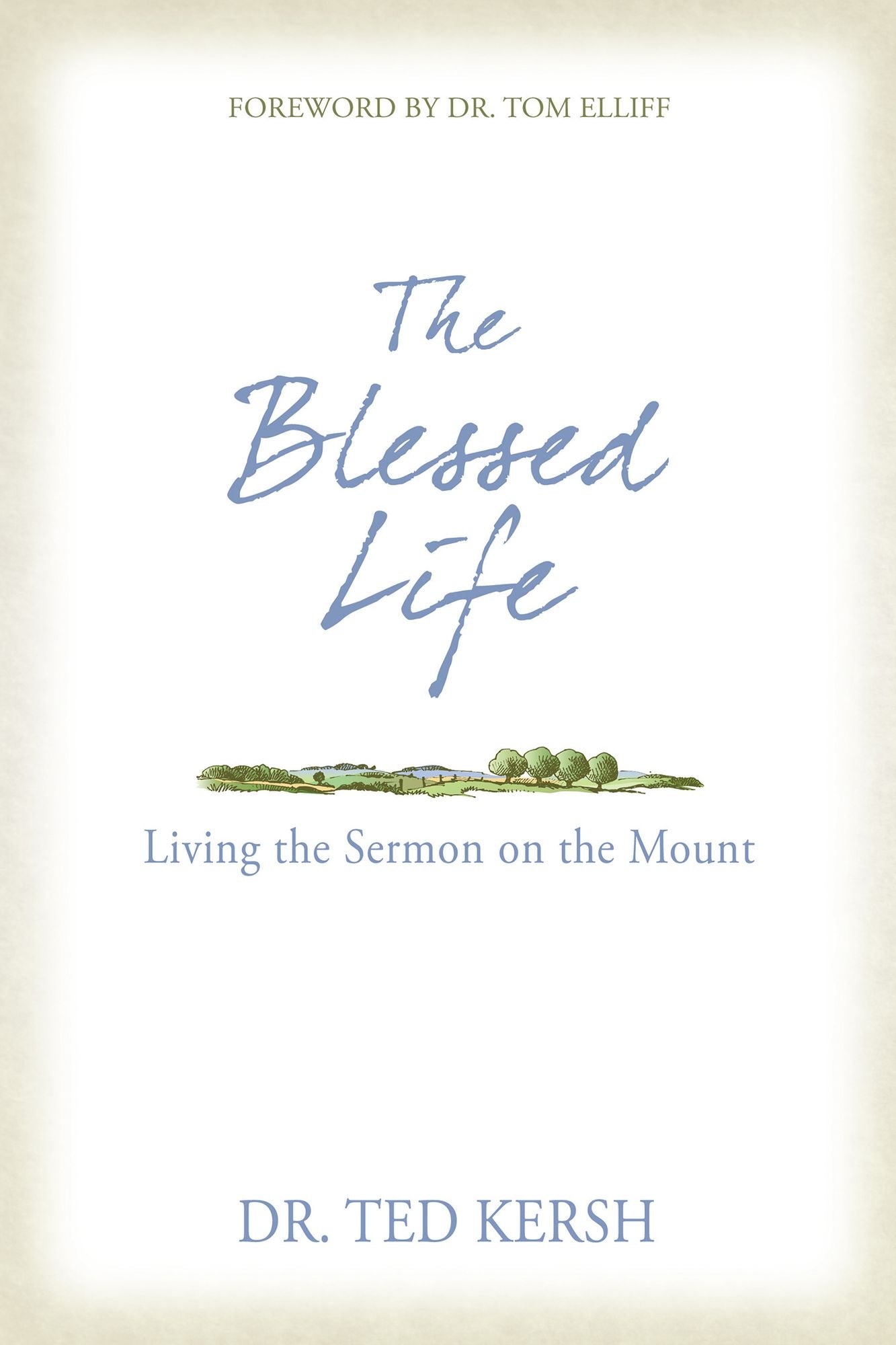 The Blessed Life: Living the Sermon on the Mount