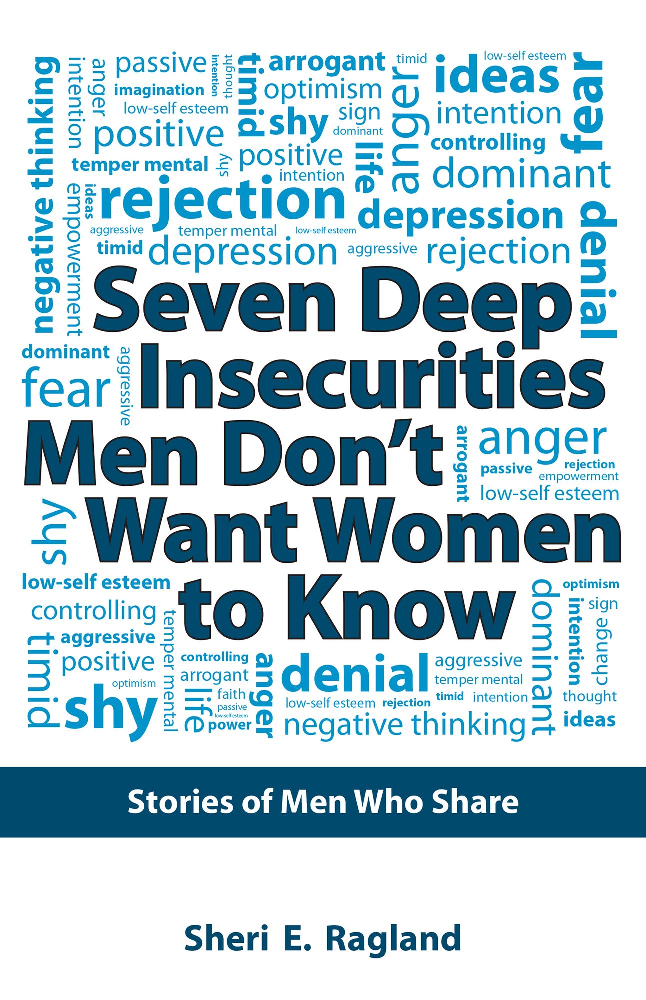Seven Deep Insecurities Men Dont Want Women to Know: Stories of Men Who Share